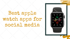Best apple watch apps for social media
