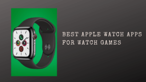 Best apple watch apps for watch games