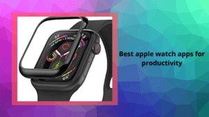 Best apple watch apps for productivity